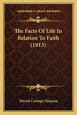 Los hechos de la vida en relación con la fe (1913) - The Facts Of Life In Relation To Faith (1913)