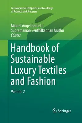 Manual de moda y textiles de lujo sostenibles: Volumen 2 - Handbook of Sustainable Luxury Textiles and Fashion: Volume 2