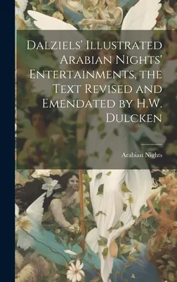 Las mil y una noches ilustradas de Dalziels, texto revisado y corregido por H.W. Dulcken - Dalziels' Illustrated Arabian Nights' Entertainments, the Text Revised and Emendated by H.W. Dulcken