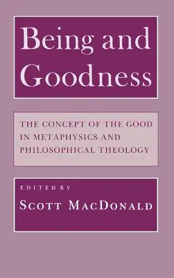 Ser y bondad: El concepto del bien en la metafísica y la teología filosófica - Being and Goodness: The Concept of Good in Metaphysics and Philosophical Theology