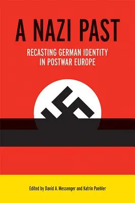 Un pasado nazi: La refundación de la identidad alemana en la Europa de posguerra - A Nazi Past: Recasting German Identity in Postwar Europe