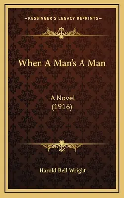 Cuando un hombre es un hombre: Una novela (1916) - When A Man's A Man: A Novel (1916)