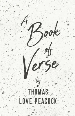 Libro de versos de Thomas Love Peacock - A Book of Verse by Thomas Love Peacock