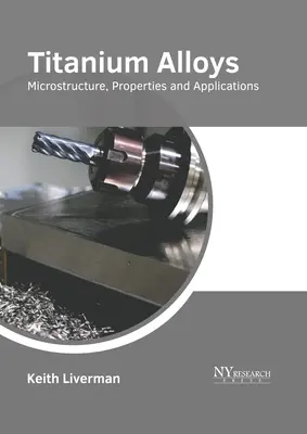 Aleaciones de titanio: Microestructura, propiedades y aplicaciones - Titanium Alloys: Microstructure, Properties and Applications