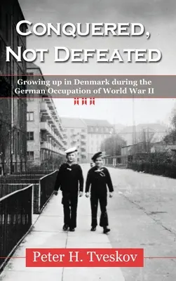 Conquistados, no vencidos: Crecer en Dinamarca durante la ocupación alemana de la Segunda Guerra Mundial - Conquered, Not Defeated: Growing up in Denmark During the German Occupation of World War II