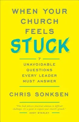 Cuando su iglesia se siente estancada: 7 preguntas inevitables que todo líder debe responder - When Your Church Feels Stuck: 7 Unavoidable Questions Every Leader Must Answer