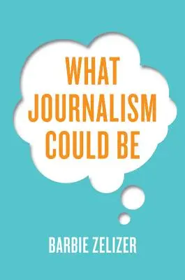 Lo que podría ser el periodismo - What Journalism Could Be