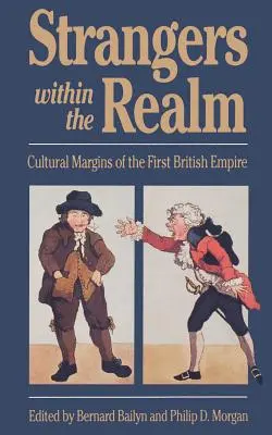 Extraños en el reino: Márgenes culturales del Primer Imperio Británico - Strangers Within the Realm: Cultural Margins of the First British Empire