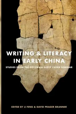 Escritura y alfabetización en la China primitiva: Studies from the Columbia Early China Seminar - Writing & Literacy in Early China: Studies from the Columbia Early China Seminar