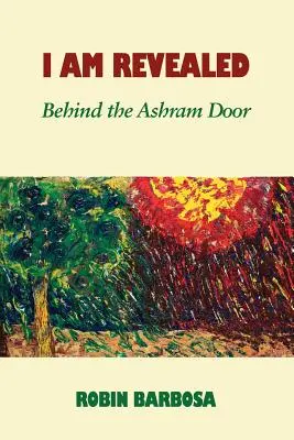 Me revelo: Tras la puerta del Ashram - I Am Revealed: Behind the Ashram Door