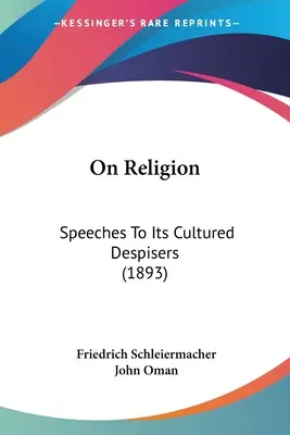 Sobre la religión: Discursos a sus cultos despreciadores (1893) - On Religion: Speeches To Its Cultured Despisers (1893)