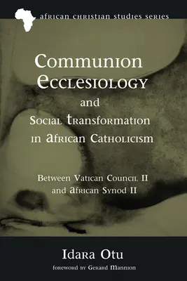 Eclesiología de comunión y transformación social en el catolicismo africano - Communion Ecclesiology and Social Transformation in African Catholicism