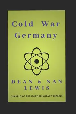 La Alemania de la Guerra Fría: Los viajes del recluta más reacio - Cold War Germany: Travels of the Most Reluctant Draftee