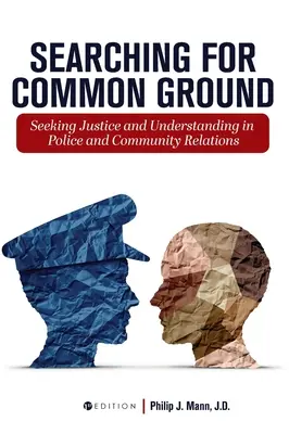 En busca de un terreno común: En busca de justicia y entendimiento en las relaciones entre la policía y la comunidad - Searching for Common Ground: Seeking Justice and Understanding in Police and Community Relations