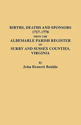 Nacimientos, Defunciones y Padrinos, 1717-1778 del Registro Parroquial de Albemarle de los Condados de Surry y Sussex, Virginia - Births, Deaths and Sponsors, 1717-1778 from the Albemarle Parish Register of Surry and Sussex Counties, Virginia