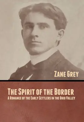 El espíritu de la frontera: Romance de los primeros colonos del valle del Ohio - The Spirit of the Border: A Romance of the Early Settlers in the Ohio Valley