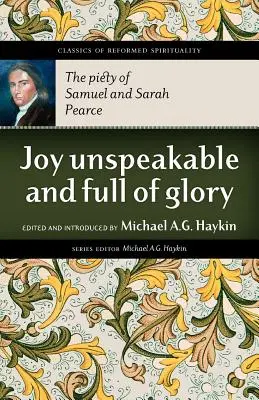 Gozo inefable y lleno de gloria: La piedad de Samuel y Sarah Pearce - Joy Unspeakable and Full of Glory: The Piety of Samuel and Sarah Pearce