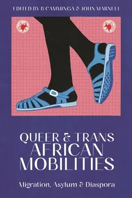 Movilidades queer y transafricanas: Migración, asilo y diáspora - Queer and Trans African Mobilities: Migration, Asylum and Diaspora