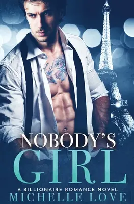 Nobody's Girl: Una novela romántica de multimillonarios - Nobody's Girl: A Billionaire Romance Novel