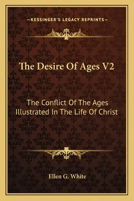 El Deseado de todas las gentes V2: El conflicto de los siglos ilustrado en la vida de Cristo - The Desire of Ages V2: The Conflict of the Ages Illustrated in the Life of Christ