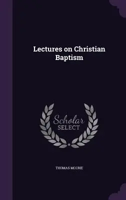 Conferencias sobre el bautismo cristiano - Lectures on Christian Baptism