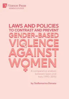 Leyes y políticas para contrastar y prevenir la violencia de género contra las mujeres: Un análisis comparativo entre España e Italia - Laws and policies to contrast and prevent Gender-Based Violence Against Women: A comparative analysis between Spain and Italy