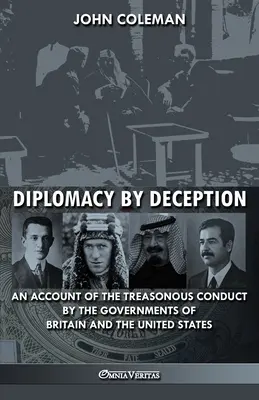 Diplomacy By Deception: Un relato de la conducta traicionera de los gobiernos de Gran Bretaña y Estados Unidos - Diplomacy By Deception: An account of the treasonous conduct by the governments of Britain and the United States