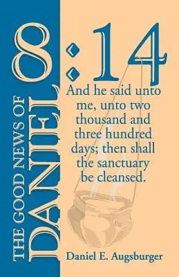 La buena nueva de Daniel 8: 14 - The Good News of Daniel 8: 14