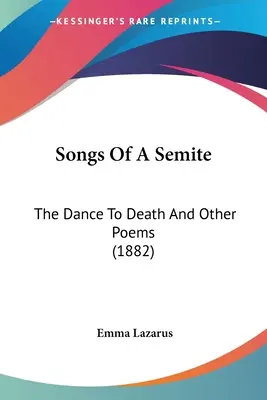 Canciones De Un Semita: La danza hacia la muerte y otros poemas (1882) - Songs Of A Semite: The Dance To Death And Other Poems (1882)