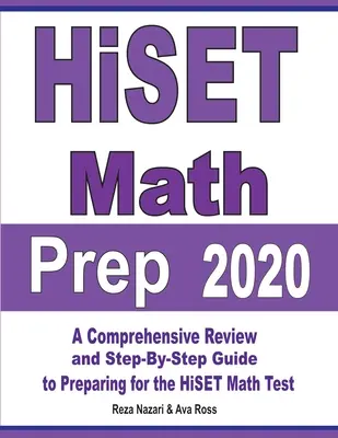 Preparación de Matemáticas HiSET 2020: Un repaso completo y una guía paso a paso para prepararse para el examen HiSET de matemáticas - HiSET Math Prep 2020: A Comprehensive Review and Step-By-Step Guide to Preparing for the HiSET Math Test