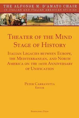 Teatro de la mente, escenario de la historia: Legados italianos entre Europa, el Mediterráneo y Norteamérica en el 150 aniversario de la unificación - Theater of the Mind, Stage of History: Italian Legacies between Europe, the Mediterranean, and North America on the 150th Anniversary of Unification