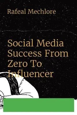 Éxito en las redes sociales De cero a influencer - Social Media Success From Zero To Influencer