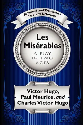 Los Miserables: Una obra en dos actos - Les Misrables: A Play in Two Acts