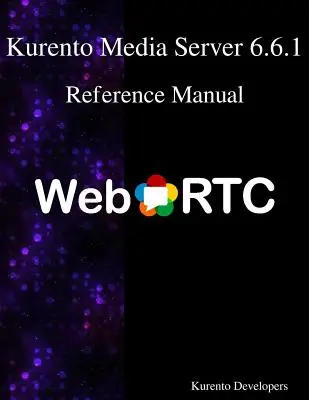 Kurento Media Server 6.6.1 Manual de Referencia - Kurento Media Server 6.6.1 Reference Manual