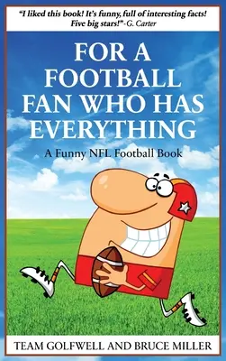 Para el aficionado al fútbol americano que lo tiene todo: Un divertido libro de fútbol americano de la NFL - For a Football Fan Who Has Everything: A Funny NFL Football Book