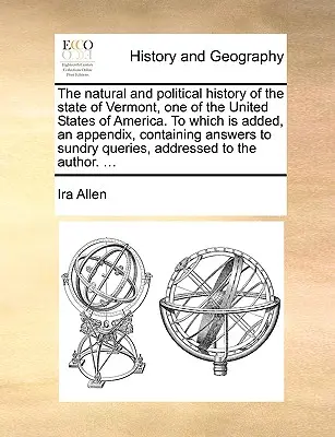 La historia natural y política del Estado de Vermont, uno de los Estados Unidos de América, a la que se añade un apéndice con respuestas a las cartas enviadas y recibidas por la condesa de Vermont. - The Natural and Political History of the State of Vermont, One of the United States of America. to Which Is Added, an Appendix, Containing Answers to