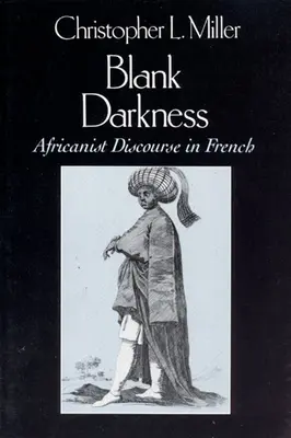 Oscuridad en blanco: El discurso africanista en francés - Blank Darkness: Africanist Discourse in French