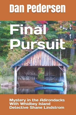 Final Pursuit: Misterio en los Adirondacks con el detective de Whidbey Island Shane Lindstrom - Final Pursuit: Mystery in the Adirondacks With Whidbey Island Detective Shane Lindstrom