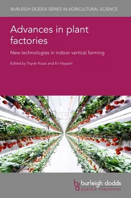 Avances en las fábricas de plantas: Nuevas tecnologías en agricultura vertical de interior - Advances in Plant Factories: New Technologies in Indoor Vertical Farming