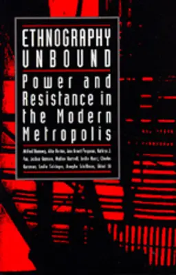 Etnografía sin fronteras: Poder y resistencia en la metrópolis moderna - Ethnography Unbound: Power and Resistance in the Modern Metropolis