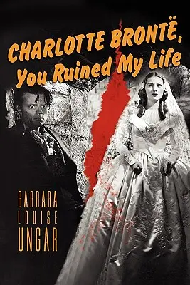 Charlotte Bronte, me arruinaste la vida - Charlotte Bronte, You Ruined My Life