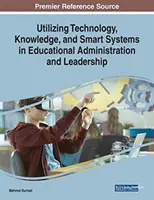 Utilización de la tecnología, el conocimiento y los sistemas inteligentes en la administración y el liderazgo educativos - Utilizing Technology, Knowledge, and Smart Systems in Educational Administration and Leadership