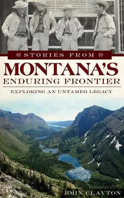 Historias de la frontera perdurable de Montana: Explorando un legado indómito - Stories from Montana's Enduring Frontier: Exploring an Untamed Legacy