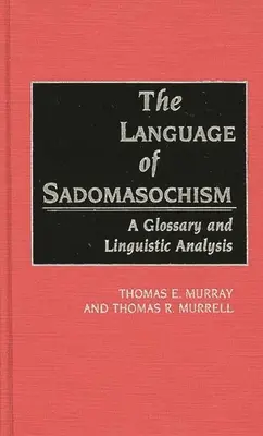 El lenguaje del sadomasoquismo: Glosario y análisis lingüístico - The Language of Sadomasochism: A Glossary and Linguistic Analysis