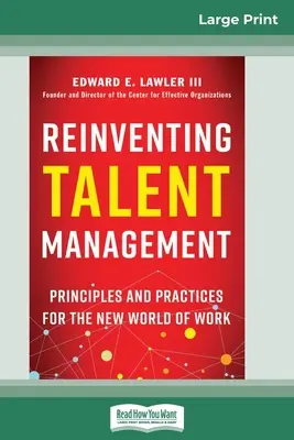 Reinventar la gestión del talento: Principios y prácticas para el nuevo mundo laboral (16pt Large Print Edition) - Reinventing Talent Management: Principles and Practices for the New World of Work (16pt Large Print Edition)