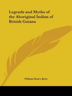 Leyendas y mitos de los indios aborígenes de la Guayana Británica - Legends and Myths of the Aboriginal Indian of British Guiana