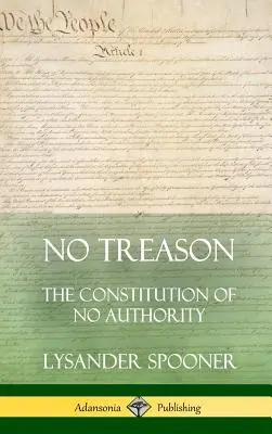 Sin traición: La constitución de la no autoridad (tapa dura) - No Treason: The Constitution of No Authority (Hardcover)