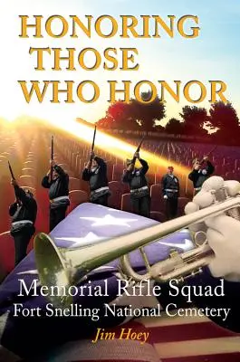 Honrar a los que honran: Memorial Rifle Squad, Cementerio Nacional de Fort Snelling - Honoring Those Who Honor: Memorial Rifle Squad, Fort Snelling National Cemetery