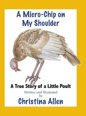 Un microchip en mi hombro: La verdadera historia de un pequeño pavo - A Micro-Chip On My Shoulder: A True Story of a Little Poult