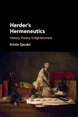 Hermenéutica de Herder: Historia, poesía, Ilustración - Herder's Hermeneutics: History, Poetry, Enlightenment